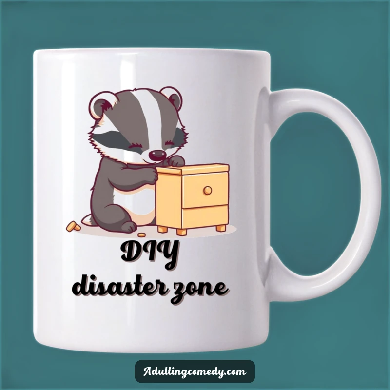 Funny Badger Furniture Mug - Hilarious Gift for DIY Disasters