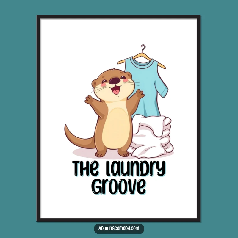 Funny Otter Laundry Dance Poster - Humorous Wall Art for Joyful Homes